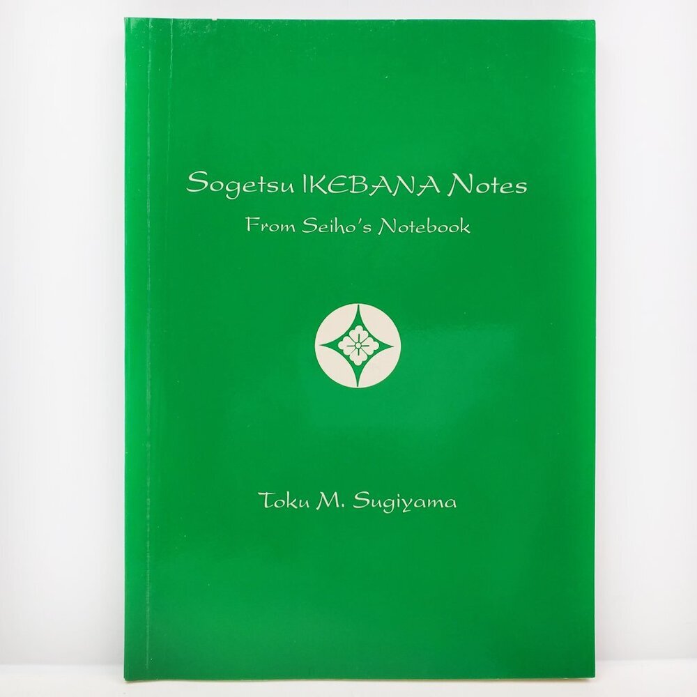 Sogetsu Ikebana Notes From Seiho's Notebook Toku Sugiyama Japanese Flower Art